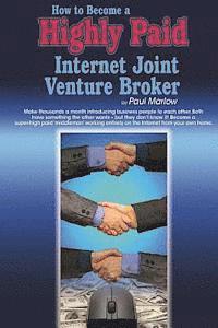 How to Become a Highly Paid Internet Joint Venture Broker 1