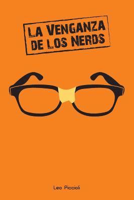 bokomslag La Venganza de Los Nerds: ¿viste Que En Las Películas de Nerds Siempre Terminan Ganando?