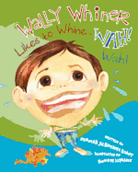 Wally Whiner Likes to Whine...Wah! Wah! 1