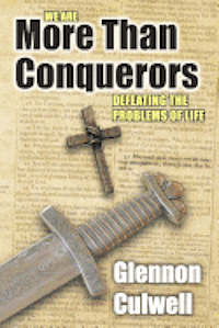 bokomslag More Than Conquerors: How to Defeat the Problems of Life