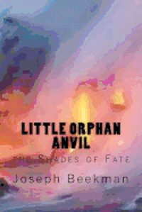 bokomslag Little Orphan Anvil: the Shades of Fate