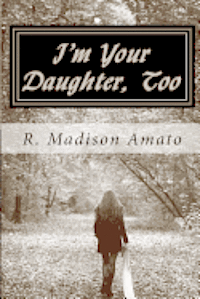 bokomslag I'm Your Daughter, Too: The true story of a mother's struggle to accept her transsexual child