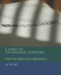 bokomslag A Survey of the Apostolic Scriptures for the Practical Messianic