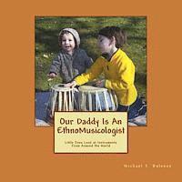 bokomslag Our Daddy Is An Ethnomusicologist: Little Ones Look at Instruments from Around the World