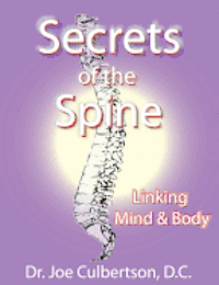 Secrets of the Spine Linking Mind and Body 1