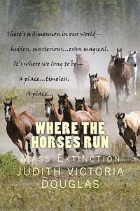 bokomslag Where the Horses Run, Book I: Mass Extinction