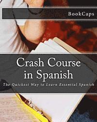 bokomslag Crash Course in Spanish: The Quickest Way to Learn Essential Spanish