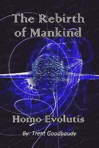 bokomslag The Rebirth of Mankind: Homo Evolutis