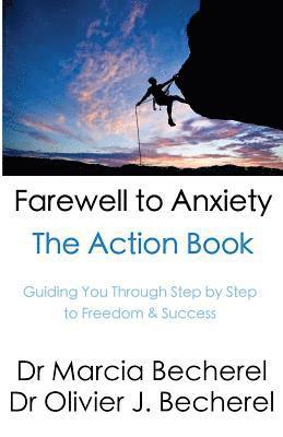 bokomslag Farewell to Anxiety - The Action Book: Guiding you through step by step to Freedom & Success!