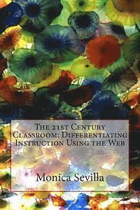 bokomslag The 21st Century Classroom: Differentiating Instruction Using the Web