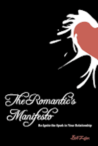 bokomslag The Romantic's Manifesto: Re-Ignite The Spark in Your Relationship