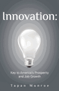 bokomslag Innovation: Key to America's Prosperity and Job Growth