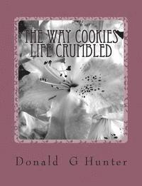 Donald Gary Hunter - The Way Cookies Life Crumbled, Häftad