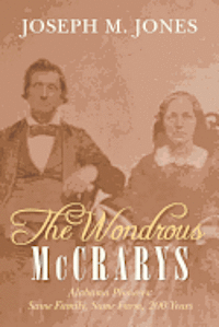 bokomslag The Wondrous McCrarys: Alabama Pioneers: Same Family, Same Farm, 200 Years
