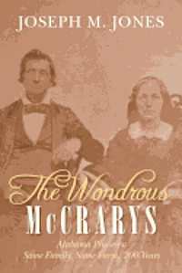 The Wondrous McCrarys: Alabama Pioneers: Same Family, Same Farm, 200 Years 1