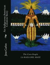 bokomslag The Corn People: An Indigenous American Creation Story: La raza del maiz