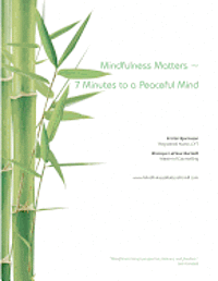 bokomslag Mindfulness Matters: Seven Minutes to a Peaceful Mind