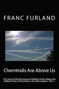 bokomslag Chemtrails are above us (In color!): The story of the disclosure of hidden truths about the global crime of chemistry in the atmosphere