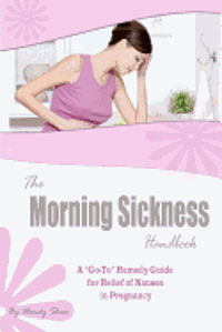 bokomslag The Morning Sickness Handbook: 80 Ways to Relieve Nausea in Pregnancy