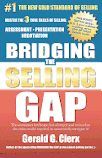 bokomslag Bridging the Selling Gap: Master the 3 core skills of selling: ASSESSMENT - PRESENTATION - NEGOTIATION