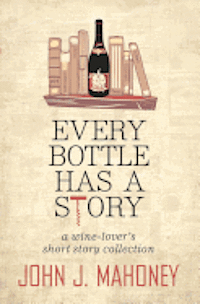 bokomslag Every Bottle Has a Story