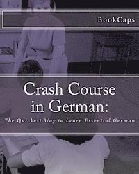 bokomslag Crash Course in German: : The Quickest Way to Learn Essential German
