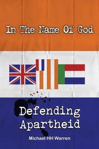 bokomslag In The Name Of God: Defending Apartheid