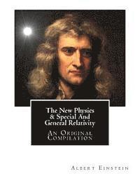 The New Physics & Special and General Relativity: An Original Compilation 1