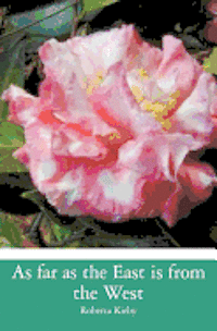 Roberta Kirby - As far as the East is from the West, Häftad