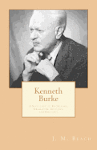 bokomslag Kenneth Burke: A Sociology of Knowledge: Dramatism, Ideology, and Rhetoric