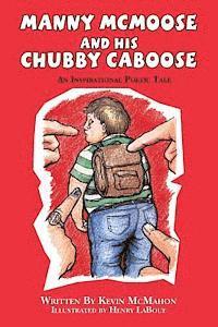 Kevin McMahon - Manny McMoose and his Chubby Caboose: An Inspirational Poetic Tale, Häftad