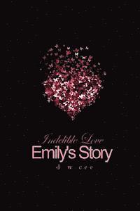 D. W. Cee - Indelible Love - Emily's Story, Häftad