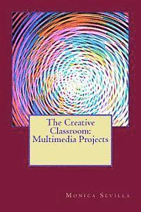 Monica Sevilla - The Creative Classroom: Multimedia eProjects, Häftad