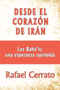 bokomslag Desde el corazón de Irán: Los Bahá'ís: una esperanza oprimida