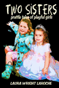 bokomslag Two Sisters: prattle tales of playful girls