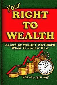 I. M. Education Specialists, Richard &. Lynn Voigt - Your Right To Wealth: Becoming Wealthy Isn't Hard When You Know How, Häftad