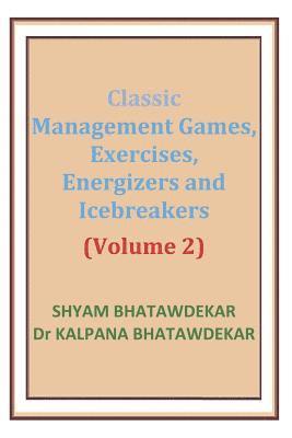 Classic Management Games, Exercises, Energizers and Icebreakers (Volume 2) 1