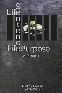 Life Sentence Life Purpose: A Memoir 1