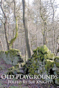 Old Playgrounds: An anthology edited by Sue Knight