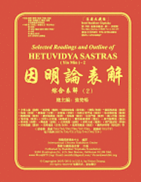 Selected Readings and Outline of Hetuvidya Sastras ( Yin Min ) -2: Outline of Buddhist Logic-2 1