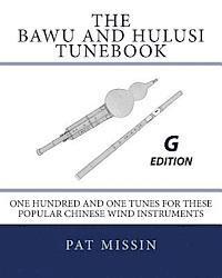 bokomslag The Bawu and Hulusi Tunebook - G Edition: One Hundred and One Tunes for these Popular Chinese Wind Instruments
