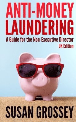 bokomslag Anti-money Laundering: a Guide for the Non-executive Director