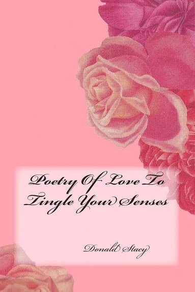 bokomslag Poetry Of Love To Tingle Your Senses