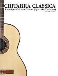 Chitarra Classica: 4 Brani Per Chitarra Classica (Spartiti E Tablatura)