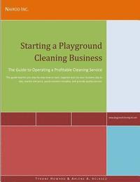bokomslag Starting a Playground Cleaning Business: The Guide to Operating a Profitable Cleaning Service