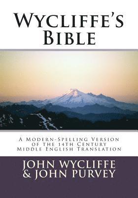 Wycliffe's Bible-OE: A Modern-Spelling Version of the 14th Century Middle English Translation 1