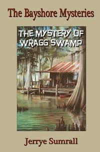 The Bayshore Mysteries: The Mystery of Wragg Swamp 1