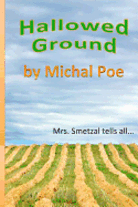 Michal Poe - Hallowed Ground: Mrs. Smetzal tells all, Häftad