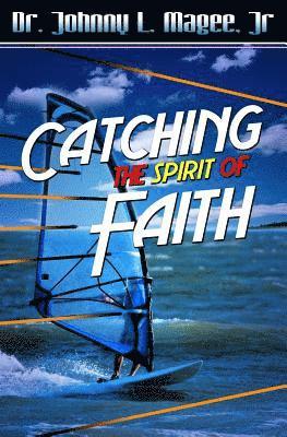 Catching the Spirit of Faith 1