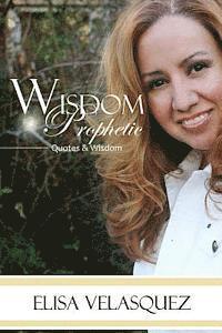 Wisdom Prophetic: Wisdom, Prophetic, Quotes Thoughts & Patterns 1